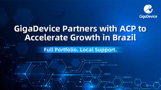 GigaDevice Appointed ACP Componentes Eletrônicos as a Strategic Long-term Distribution Partner for Brazil
