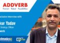 An Exclusive Interaction with Ankur Yadav | Chief Strategy Officer | Addverb